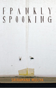 Frankly Spooking by Sriramana Muliya, 9789350297216