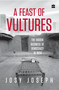 A Feast of Vultures (The Hidden Business of Democracy in India) by Josy Joseph, 9789350297513