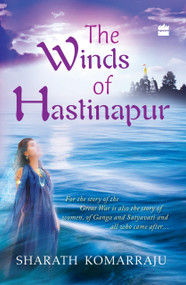 Winds Of Hastinapur by Sharath Komarraju, 9789351160878