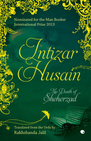 The Death of Sheherzad by Intizar Hussain, 9789351362876