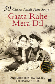 Gaata Rahe Mera Dil (50 Classic Hindi Film Songs) by Balaji Vittal, 9789351364566