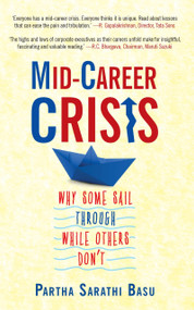 Mid-career Crisis (Why Some Sail through while Others Don't) by Partha Sarathi Basu, 9789351364924