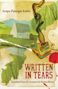 Written in Tears by Arupa Patangia Kalita, 9789351365006