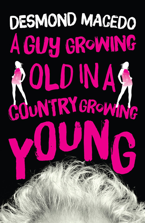 A Guy Growing Old in a Country Growing Young by Desmond Macedo, 9789351368212