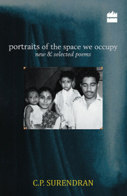 Portraits of the Space We Occupy (New and Selected Poems) by C P Surendaran, 9789351771968