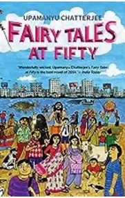 Fairy Tales at Fifty by Upamanyu Chatterjee, 9789351774112