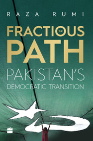 The Fractious Path (Pakistan's Democratic Transition) by Raza Rumi, 9789351777304
