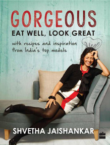Gorgeous (Eat Well, Look Great) by Shvetha Jaishankar, 9789352641086
