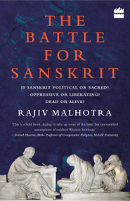 Battle for Sanskrit (Is Sanskrit Political or Sacred? Oppressive or Liberating? Dead or Alive?) by Rajiv Malhotra, 9789352641819