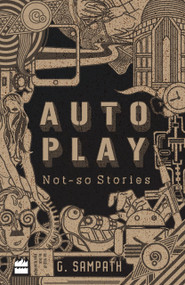 Autoplay (Not-so Stories) by G Sampath, 9789352643097