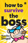 How to Survive the Boss by Kanika Singal, 9789352644810