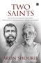 Two Saints (Speculations Around and About Ramakrishna Paramahamsa and Ramana Maharishi) by Arun Shourie, 9789352645046