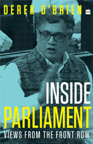 Inside Parliament (Views from the Front Row) by Derek Brien, 9789352773817