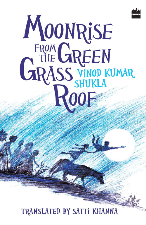 Moonrise From the Green Grass Roof by Vinod Kumar Shukla, 9789352773831