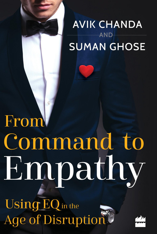 From Command to Empathy (Using EQ in the Age of Disruption) by Avik Chanda, 9789352774494