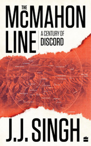 The McMahon Line (A Century of Discord) by General Singh, 9789352777754