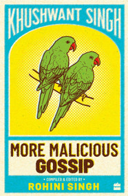 More Malicious Gossip by Khushwant Singh, 9789353020118