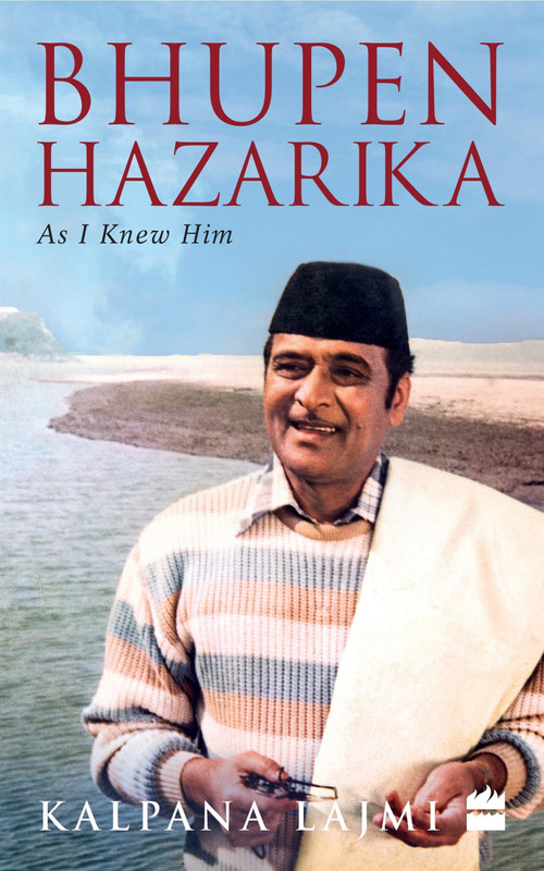 Bhupen Hazarika (As I Knew Him) by Kalpana Lajmi, 9789353023355