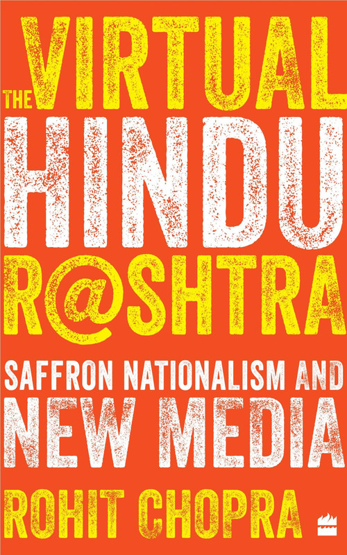 The Virtual Hindu Rashtra (Saffron Nationalism and New Media) by Rohit Chopra, 9789353029579
