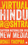 The Virtual Hindu Rashtra (Saffron Nationalism and New Media) by Rohit Chopra, 9789353029579