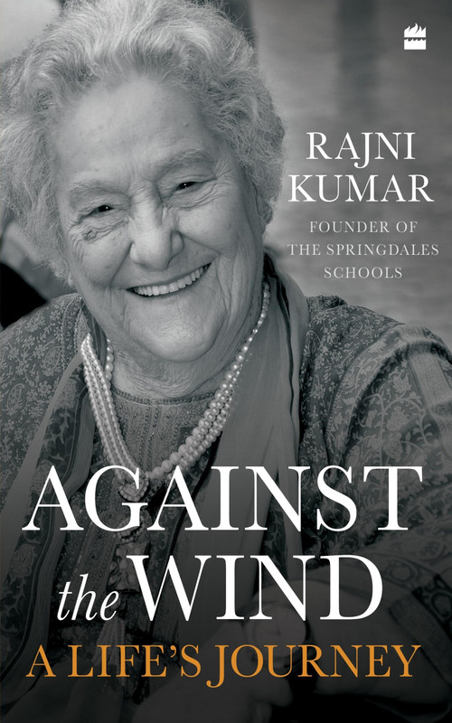 Against the Wind (A Life's Journey) by Rajni Kumar, 9789353571320