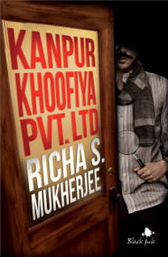 Kanpur Khoofiya Pvt. Ltd by Richa S Mukherjee, 9789353571511