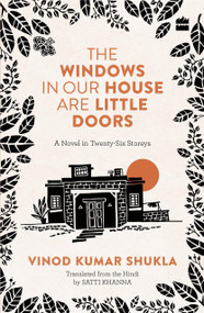 THE WINDOWS IN OUR HOUSE ARE LITTLE DOORS by Vinod Kumar Shukla, 9789353574819