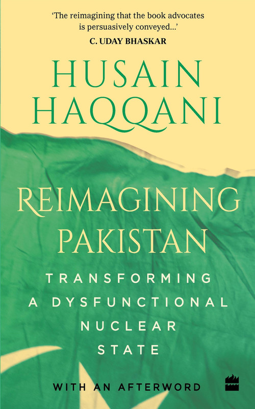 Reimagining Pakistan (Transforming a Dysfunctional Nuclear State) by Husain Haqqani, 9789353577490