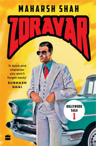 Zoravar (Book One in the Bollywood Saga) by Maharsh Shah, 9789353578176