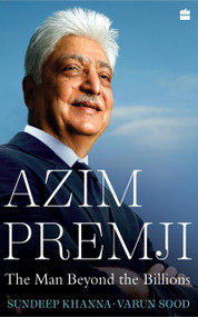 Azim Premji (The Man Beyond the Billions) by Sundeep Khanna, 9789353579838