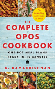 The Complete OPOS Cookbook (One-Pot Meal Plans Ready in 10 Minutes) by B Ramakrishnan, 9789353579876