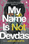 My Name Is Not Devdas by Aayush Gupta, 9789356292826