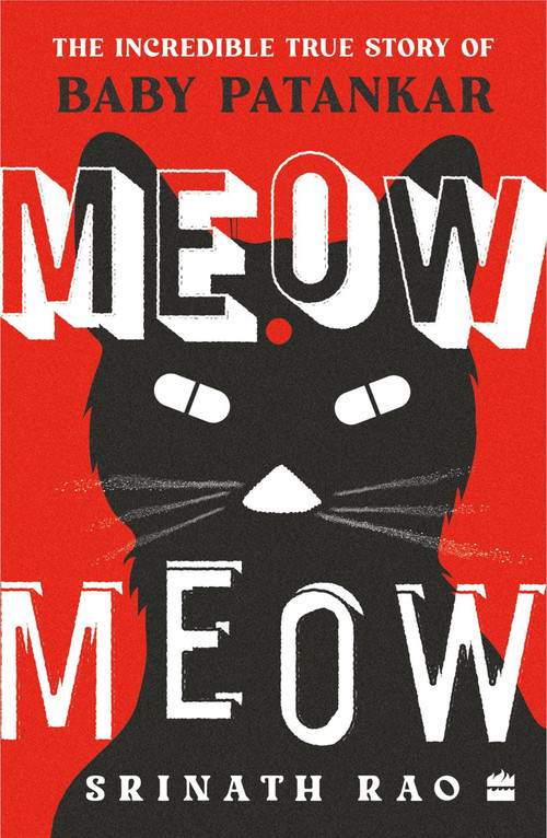 Meow Meow (The Incredible True Story of Baby Patankar) by Srinath Rao, 9789356295872