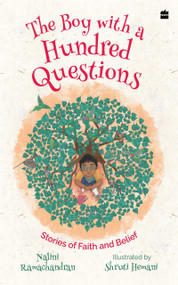 The Boy with a Hundred Questions (Stories of Faith and Belief) by Nalini Ramachandran, 9789356998100