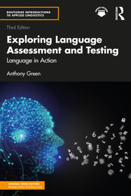Exploring Language Assessment and Testing (Language in Action) by Anthony Green, 9781041024156