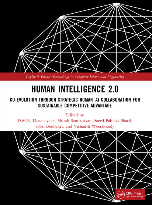 Human Intelligence 2.0 (Co-Evolution through Strategic Human-AI Collaboration for Sustainable Competitive Advantage) by D. M. R. Dissanayake, Murali Sambasivan, Saeed Pahleva Sharif, Sabri Boubaker, Vishanth Weerakkody, 9781041408901
