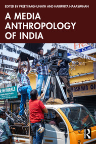 A Media Anthropology of India by Preeti Raghunath, Haripriya Narasimhan, 9781032386522