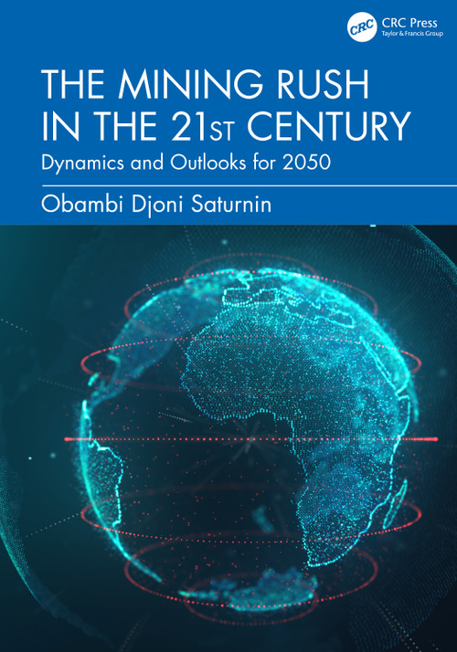 The Mining Rush in the 21st Century (Dynamics and Outlooks for 2050) by Obambi Djoni Saturnin, 9781041385691