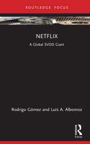 Netflix (A Global SVOD Giant) by Rodrigo Gómez, Luis A. Albornoz, 9781032757803