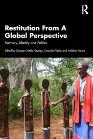 Restitution From a Global Perspective (Memory, Identity and Politics) by George Okello Abungu, Cressida Fforde, Webber Ndoro, 9781032942704