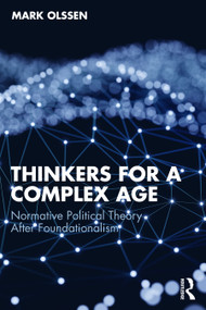 Thinkers for a Complex Age (Normative Political Theory After Foundationalism) by Mark Olssen, 9781041382553