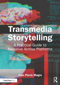 Transmedia Storytelling (A Practical Guide to Narrative Across Platforms) by Jean Pierre Magro, 9781041272489
