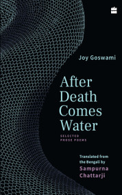 After Death Comes Water (Selected Prose Poems) by Sampurna Chattarji, 9789390327171