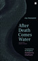 After Death Comes Water (Selected Prose Poems) by Sampurna Chattarji, 9789390327171
