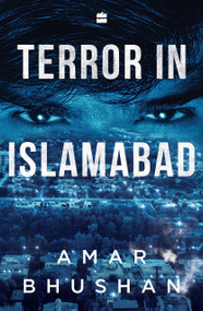 TERROR IN ISLAMABAD by Amar Bhushan, 9789390327669