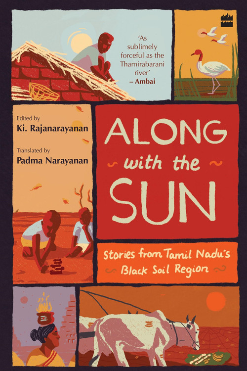 Along with the Sun (Stories from Tamil Nadu's Black Soil Region) by Ki Rajanarayanan, 9789390327904