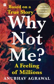 Why Not Me? A Feeling of Millions (English) by Anubhav Agrawal, 9789390351473