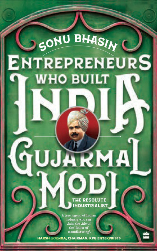 Gujarmal Modi (The Resolute Industrialist) by Sonu Bhasin, 9789394407398