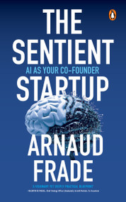 The Sentient Startup (AI as Your Co-Founder) by Arnaud Frade, 9789815351859