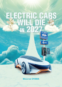 Electric Cars Will Die in 2027 by Masafumi OYAMA, 9781642736212